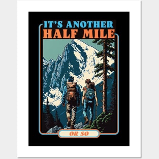 Its Another Half Mile Or So Mountain Hiking Posters and Art